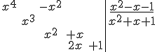 \begin{tabular}{ccccc|c}x^4& &-x^2& & &\underline{x^2-x-1}\\ &x^3& & & &{x^2+x+1}\\ & &x^2&+x& & \\ & & &{2x}&+1& \\\end{tabular}